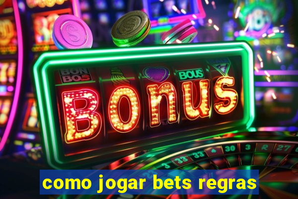 como jogar bets regras